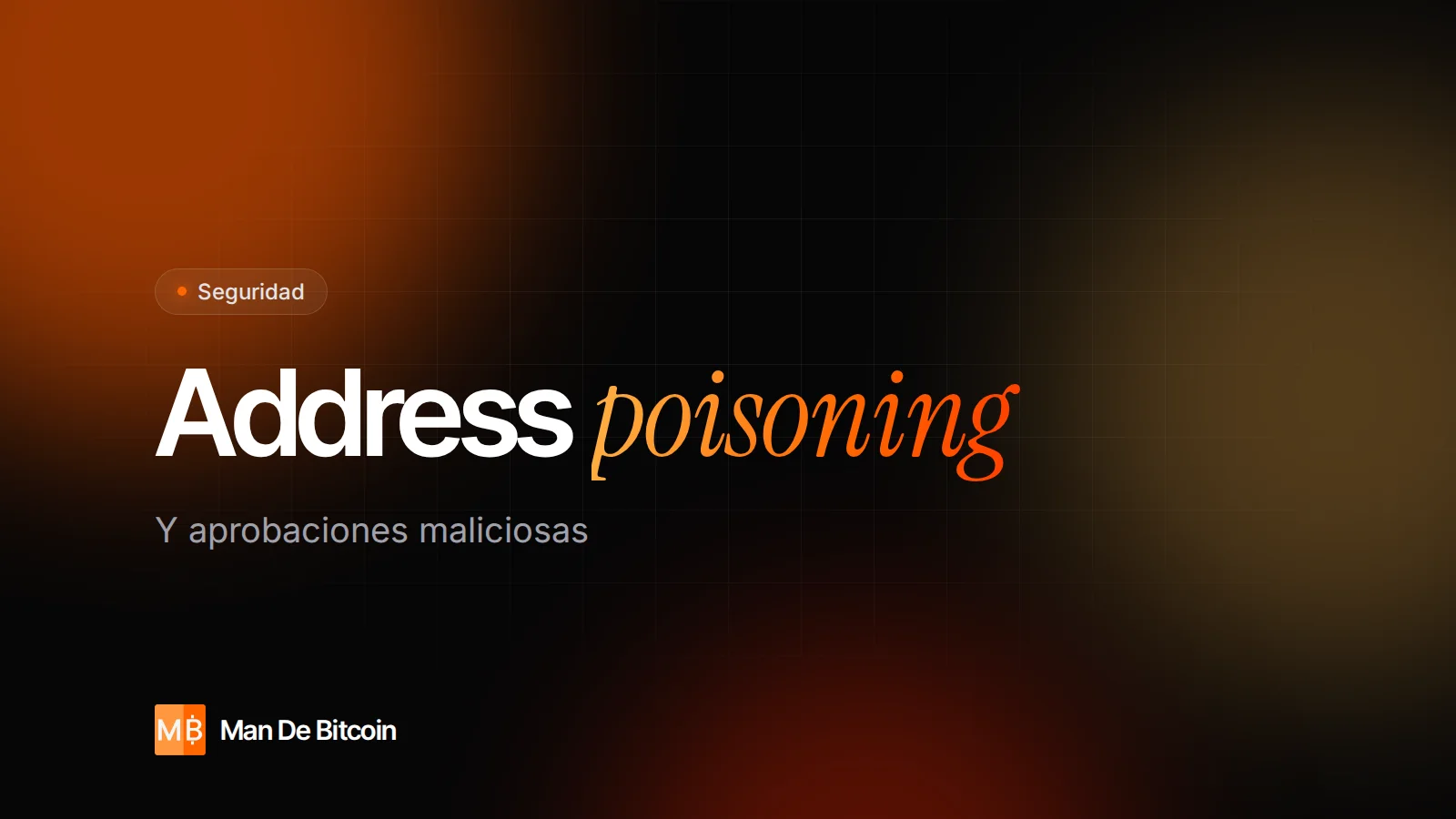 Address poisoning y aprobaciones maliciosas: cómo te vacían la billetera sin tu frase semilla